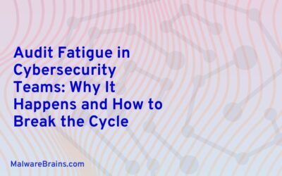 Audit Fatigue in Cybersecurity Teams: Why It Happens and How to Break the Cycle